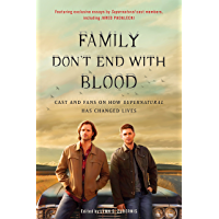 Los mejores  - Family Dont End with Blood: Cast and Fans on How Supernatural Has Changed Lives (English Edition)